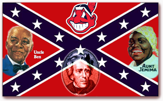 Aunt Jemima, Andrew Jackson, Uncle Ben and Chief Wahoo on the Confederate Flag