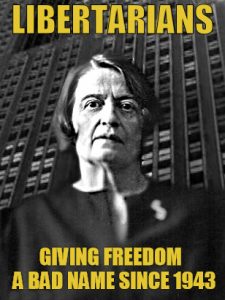 Ayn Rand -- Libertarians Giving Freedom a Bad Name