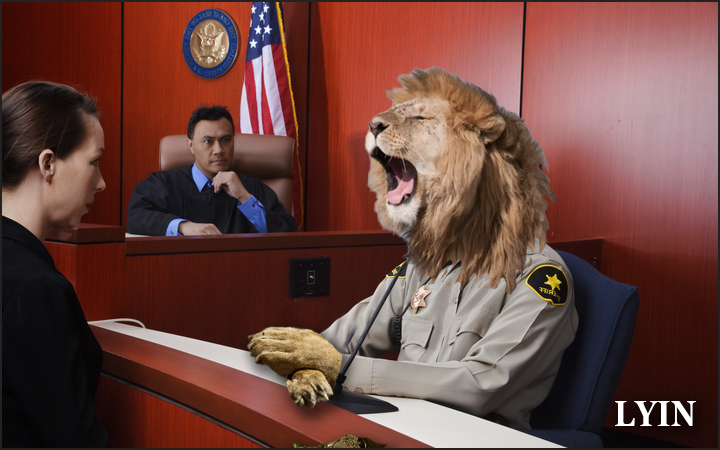 Lyin - lion in uniform on witness stand